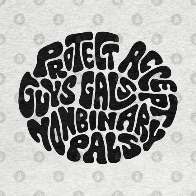 Protect Accept Guys Gals Nonbinary Pals Word Art by Slightly Unhinged